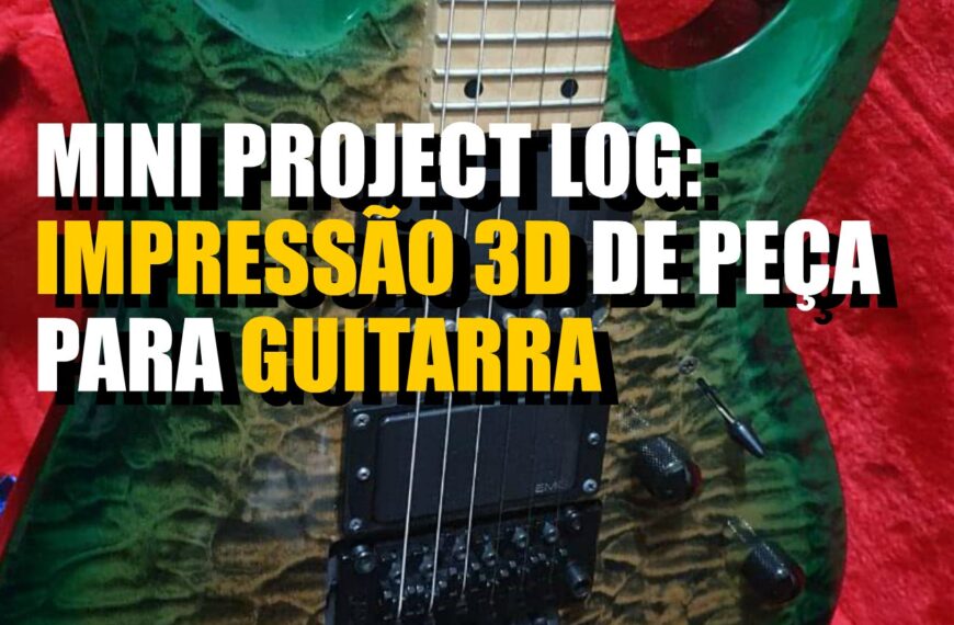 Modelagem e impressão 3D de peça para guitarra